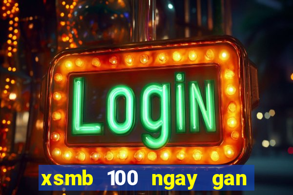 xsmb 100 ngay gan nhat 2024