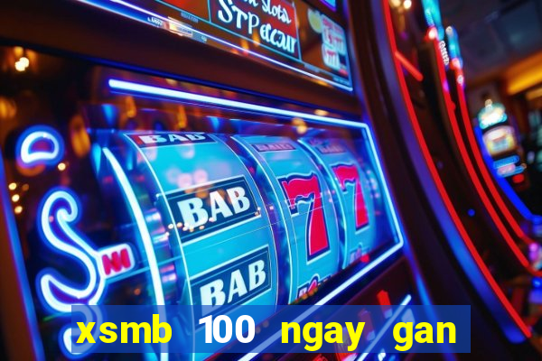 xsmb 100 ngay gan nhat 2024