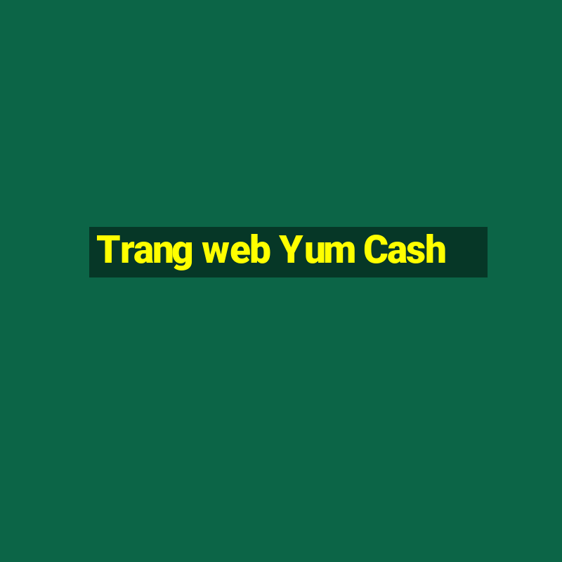 Trang web Yum Cash