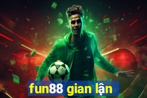 fun88 gian lận