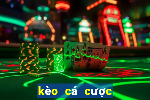 kèo cá cược tỷ số