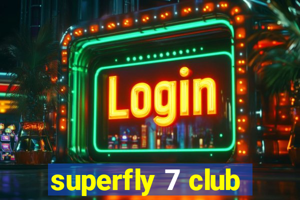 superfly 7 club