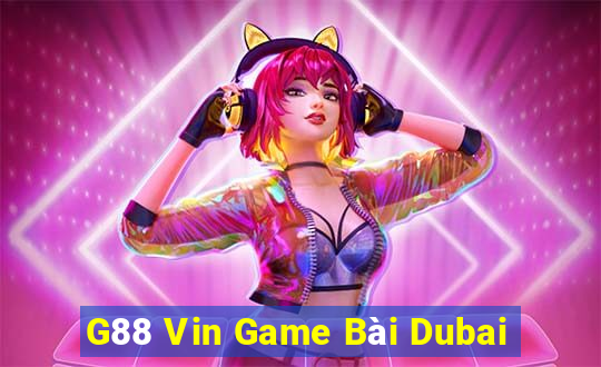 G88 Vin Game Bài Dubai