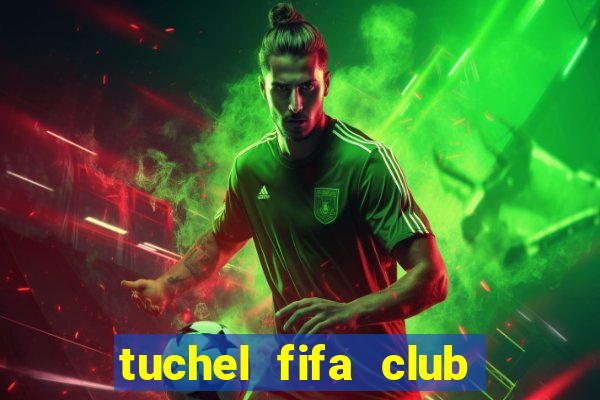 tuchel fifa club world cup