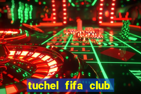 tuchel fifa club world cup