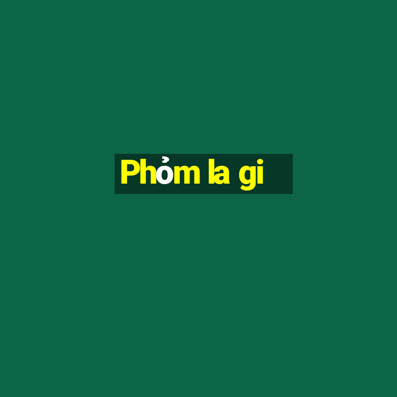 Phỏm la gi