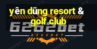 yên dũng resort & golf club