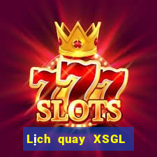 Lịch quay XSGL Thứ 4