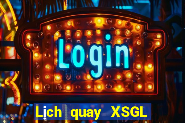 Lịch quay XSGL Thứ 4