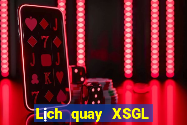 Lịch quay XSGL Thứ 4