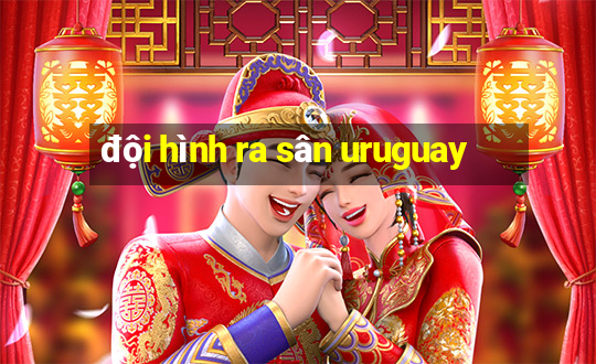 đội hình ra sân uruguay