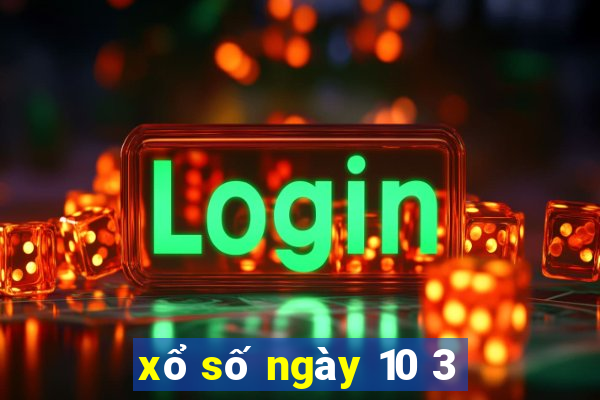 xổ số ngày 10 3