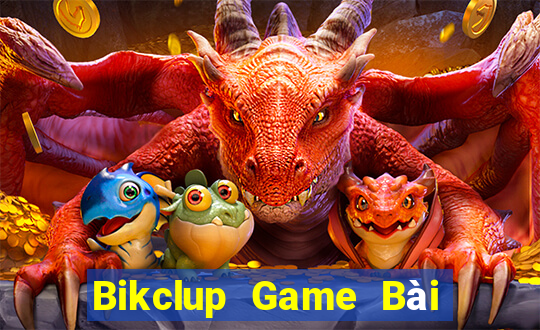 Bikclup Game Bài Hot Nhất Hiện Nay