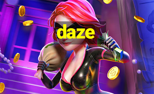 daze