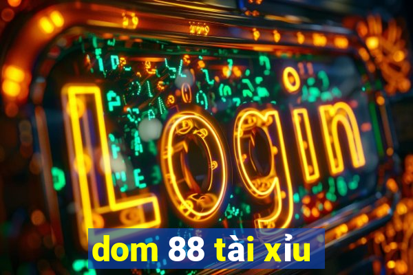 dom 88 tài xỉu