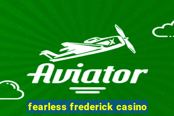 fearless frederick casino