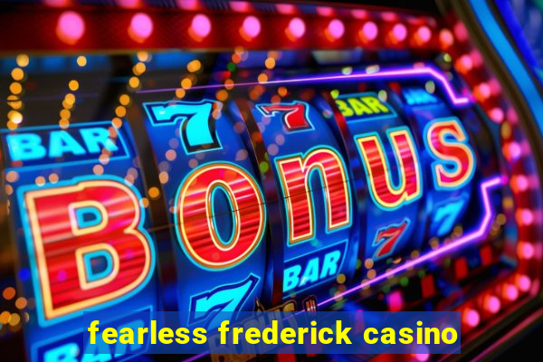 fearless frederick casino