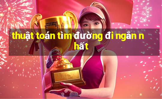 thuật toán tìm đường đi ngắn nhất