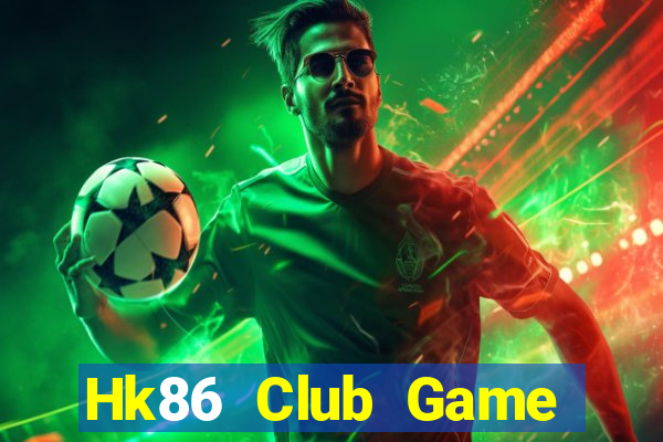 Hk86 Club Game Bài Hot Nhất Hiện Nay