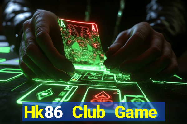 Hk86 Club Game Bài Hot Nhất Hiện Nay