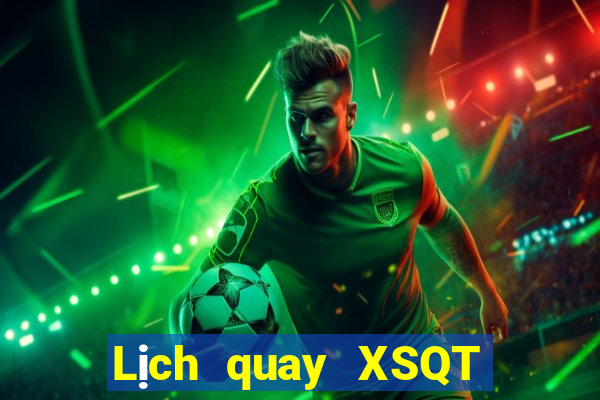 Lịch quay XSQT ngày 29