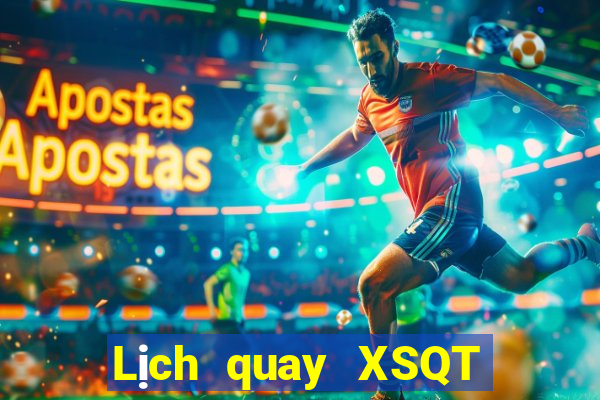 Lịch quay XSQT ngày 29