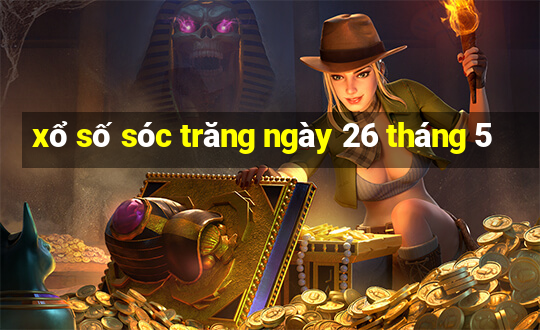 xổ số sóc trăng ngày 26 tháng 5