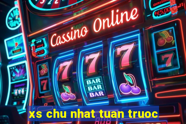 xs chu nhat tuan truoc