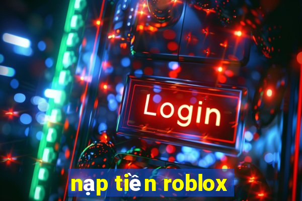 nạp tiền roblox