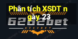 Phân tích XSDT ngày 23