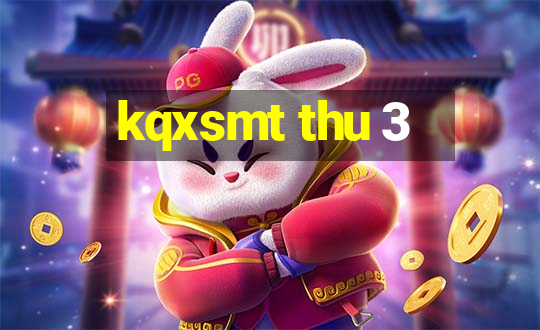 kqxsmt thu 3