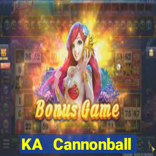 KA Cannonball Thần Erlang