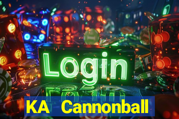 KA Cannonball Thần Erlang