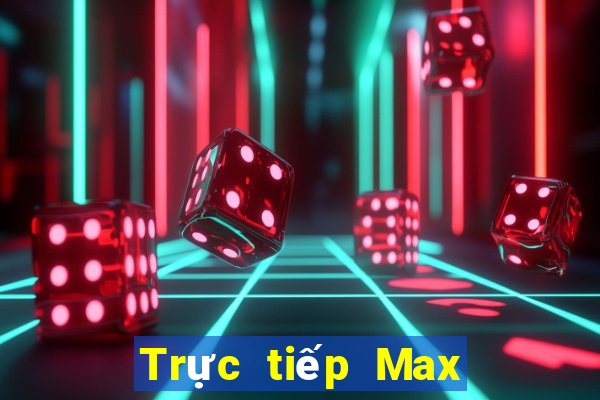 Trực tiếp Max 4D ngày 10