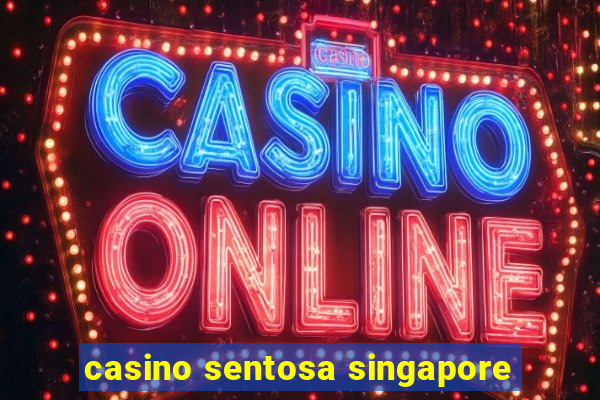 casino sentosa singapore