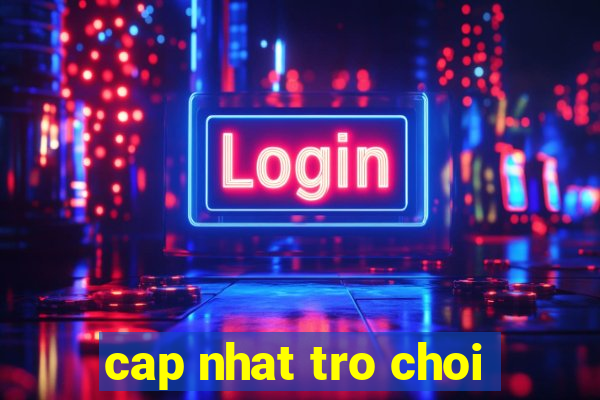 cap nhat tro choi