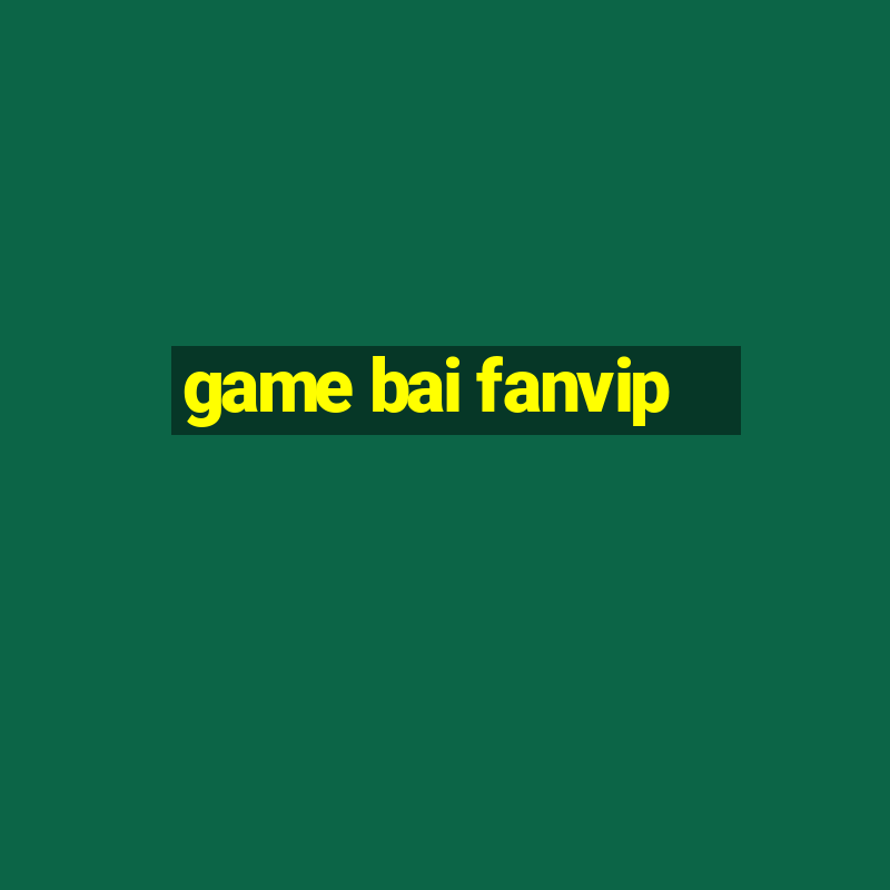 game bai fanvip