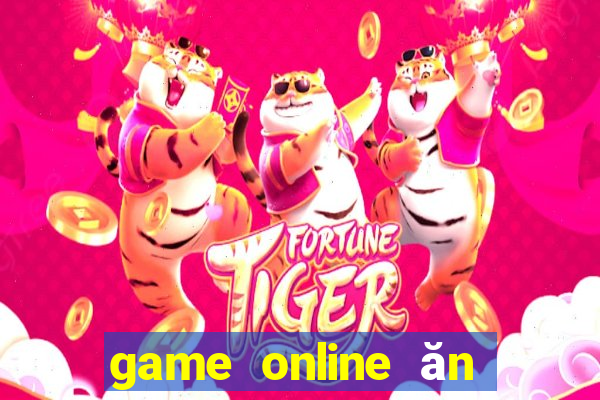 game online ăn tiền thật