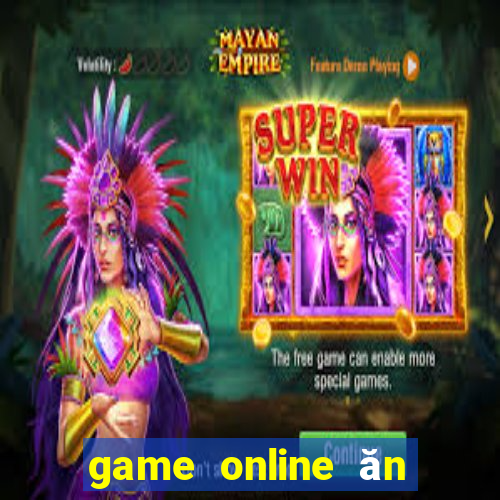 game online ăn tiền thật