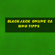 blackjack online casino tipps