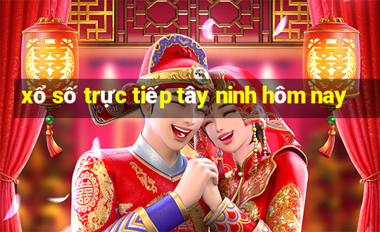 xổ số trực tiếp tây ninh hôm nay