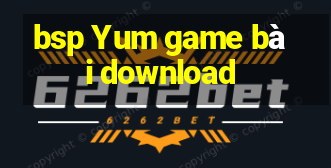 bsp Yum game bài download