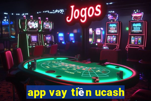 app vay tiền ucash