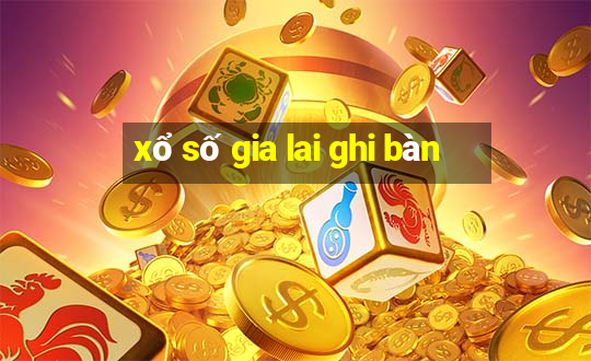 xổ số gia lai ghi bàn