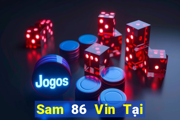 Sam 86 Vin Tại Game Bài B52 Đổi Thưởng