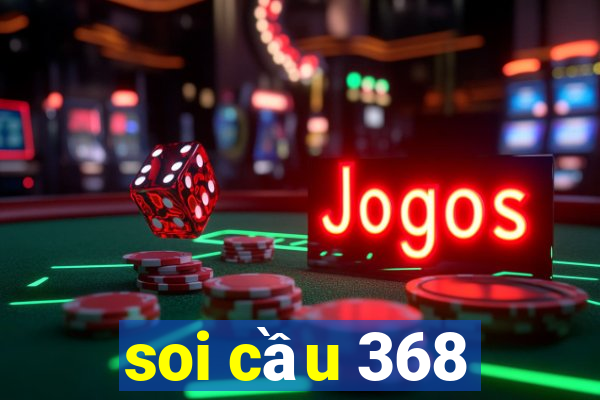 soi cầu 368