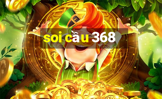 soi cầu 368