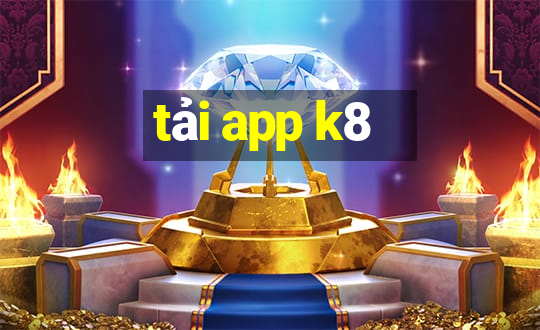 tải app k8