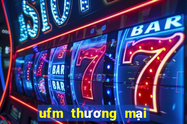 ufm thương mại điện tử