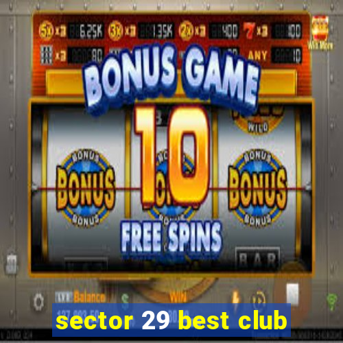 sector 29 best club